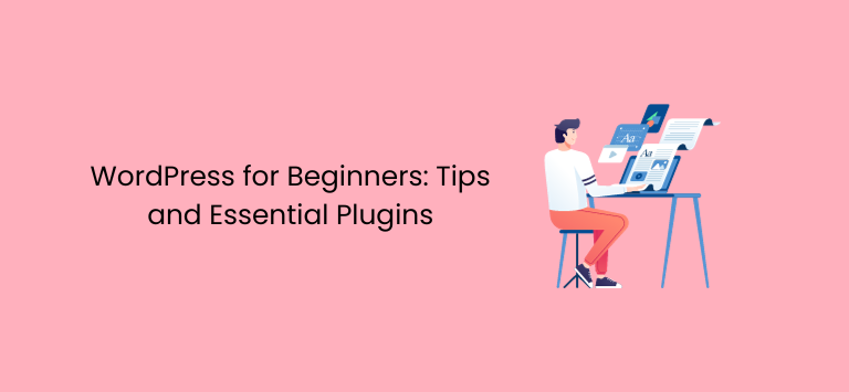 WordPress für Anfänger: Tipps und wichtige Plugins