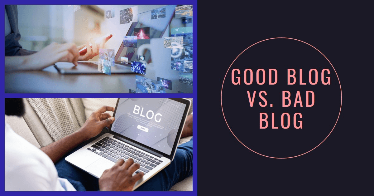 Guter Blog vs. schlechter Blog: Was sind die Hauptunterschiede?