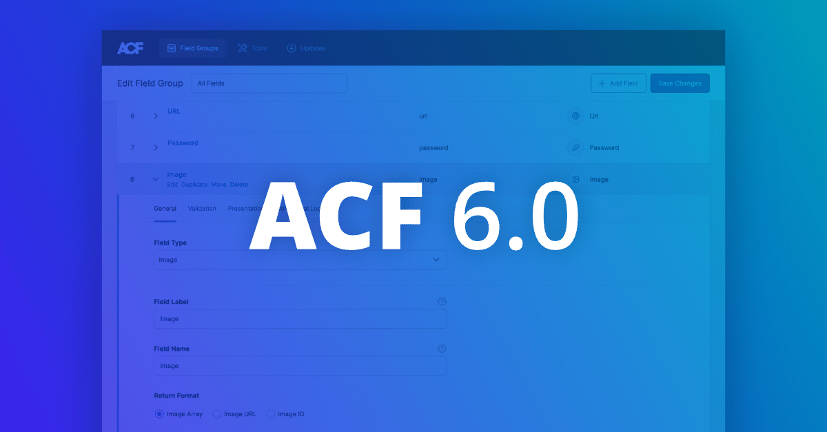 Advanced Custom Fields 6.0 macht die Erstellung für modernes WordPress noch einfacher