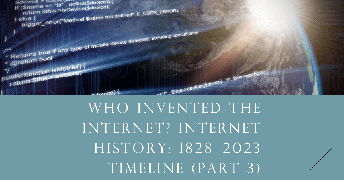 Wer hat das Internet erfunden? Internetgeschichte: Zeitleiste 1828–2023 (Teil 3)