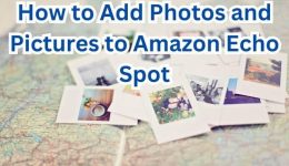 So fügen Sie Fotos und Bilder zu Amazon Echo Spot hinzu