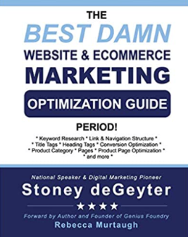 Der beste verdammte Leitfaden zur Website- und E-Commerce-Marketingoptimierung von Stoney DeGeyter