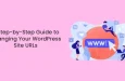 Eine Schritt-für-Schritt-Anleitung zum Ändern Ihrer WordPress-Site-URLs