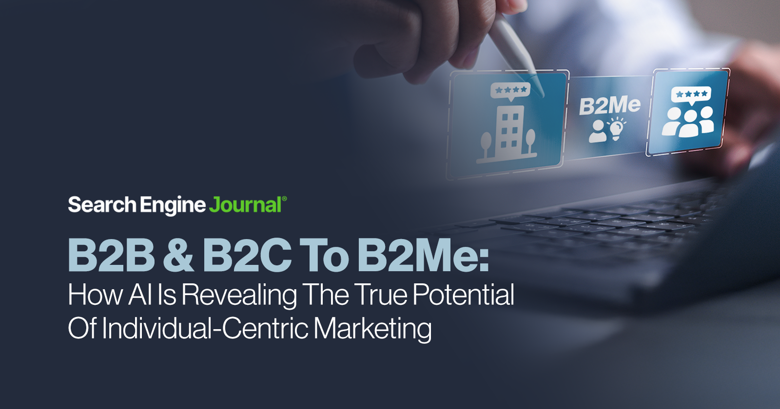 Von B2B & B2C bis B2ME: Wie KI das wahre Potenzial des individuellen Marketings enthüllt