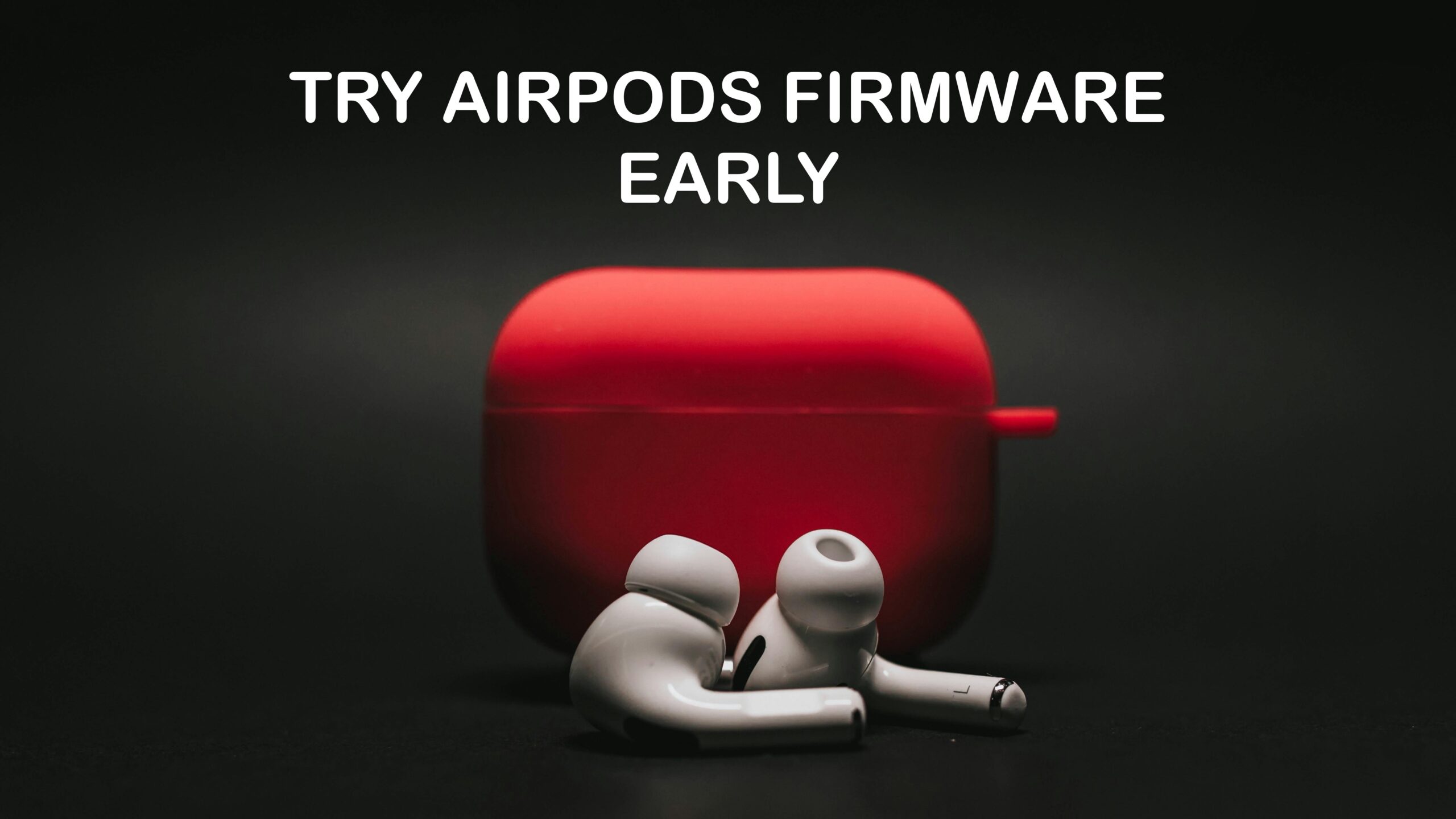Holen Sie sich kühle neue AirPods -Funktionen frühzeitig. So wie.