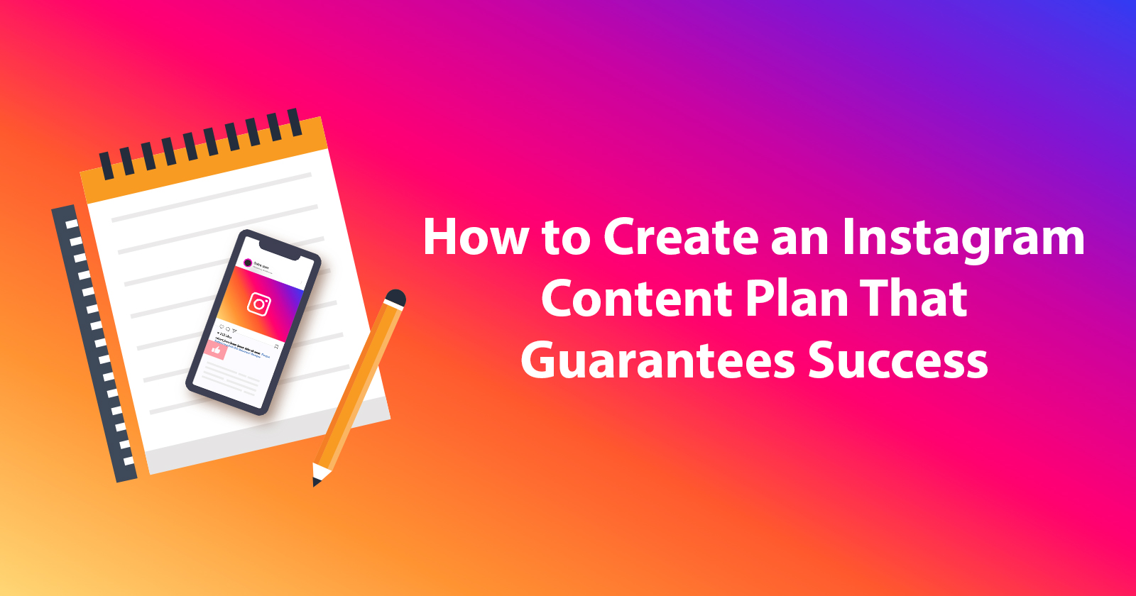How To Create Your Instagram Content Plan (With Free Template)