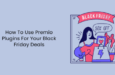 So verwenden Sie Premio-Plugins für Ihre Black Friday-Angebote