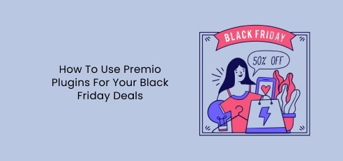 So verwenden Sie Premio-Plugins für Ihre Black Friday-Angebote